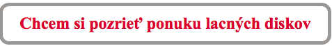 chcem si pozriet ponuku lacnych diskov